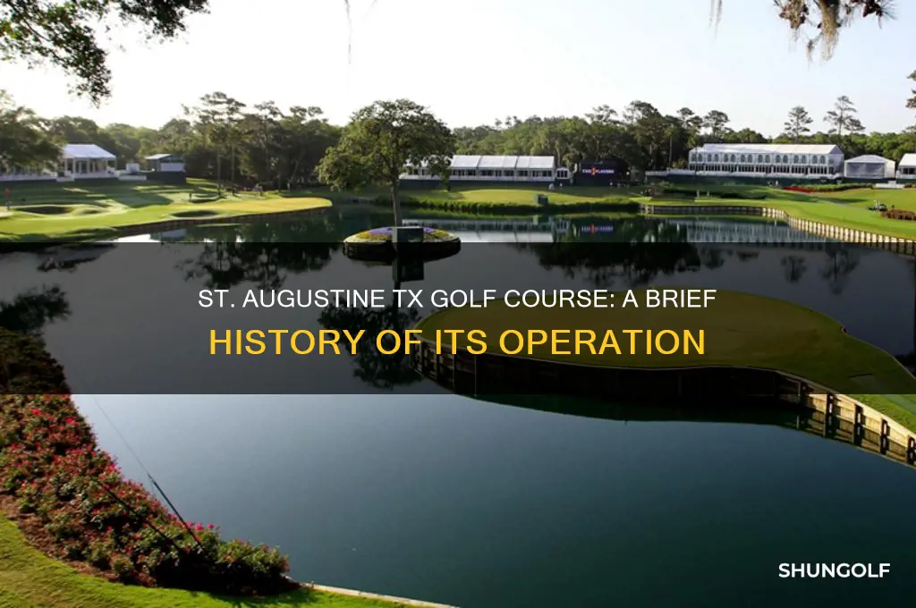 how long was st auguatine tx golf course open