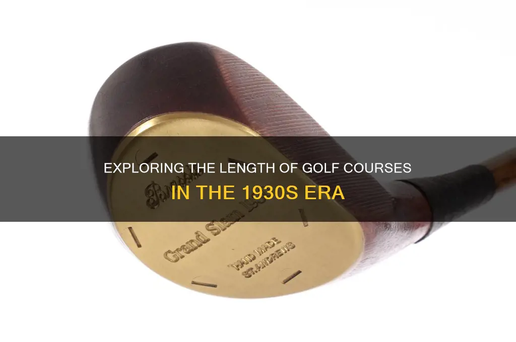 how long was the golf courses in 1930
