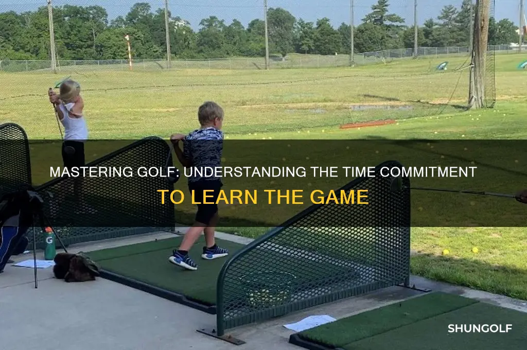 how long will it take to learn to play golf