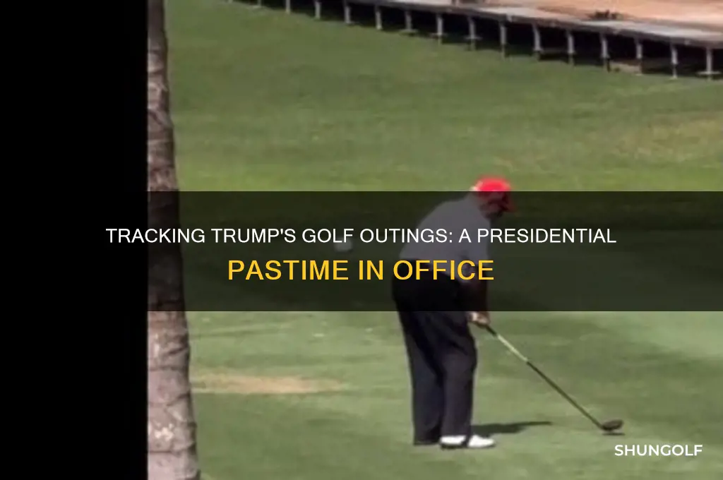 how mamy times has trump played golf in office