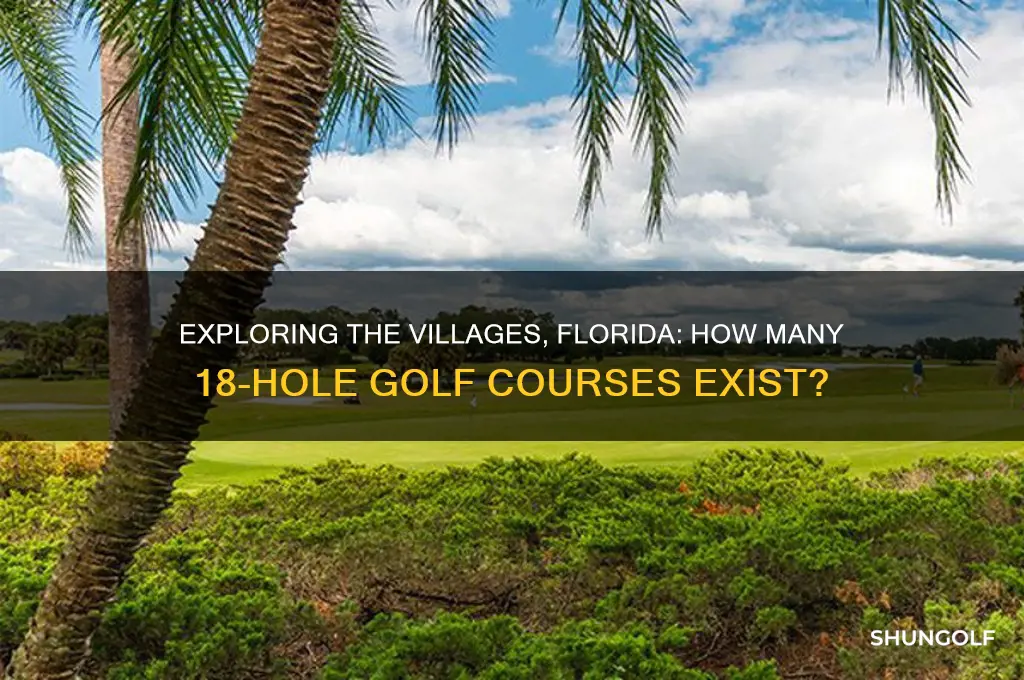 how many 18 hole golf courses in the villages florida