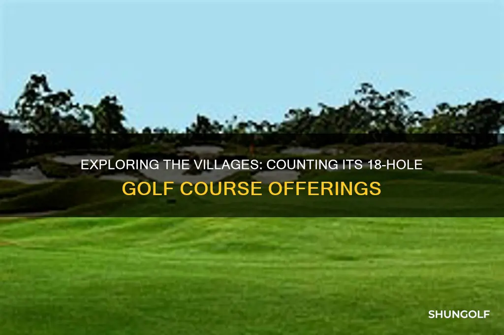 how many 18 hole golf courses in the villages