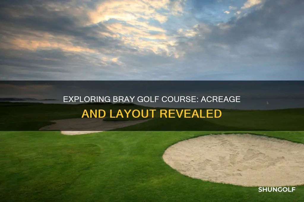 how many acres are in the bray golf course