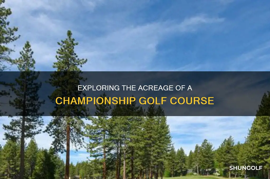 how many acres does a championship golf course cover