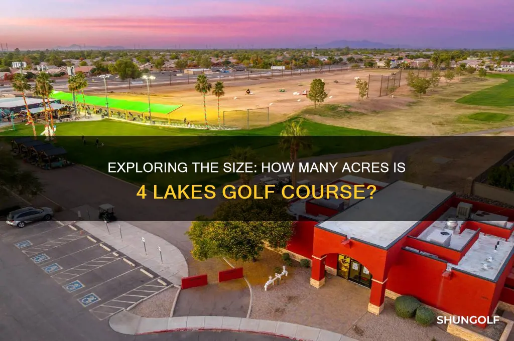 how many acres is 4 lakes golf course