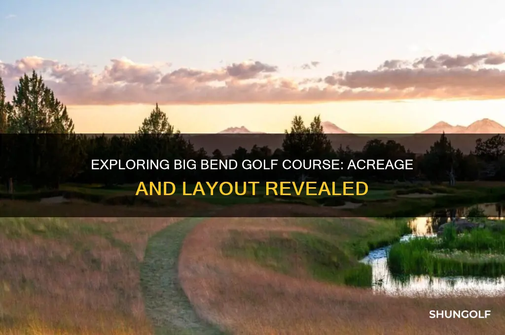 how many acres is big bend golf course