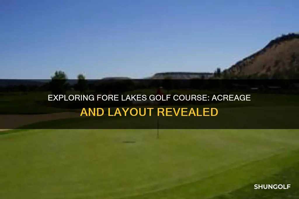 how many acres is fore lakes golf course