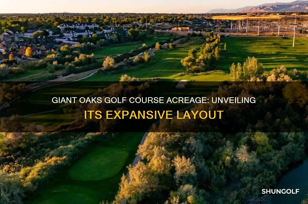 how many acres is giant oaks golf course