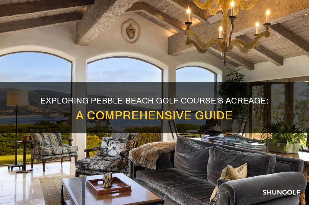 how many acres is pebble beach golf course
