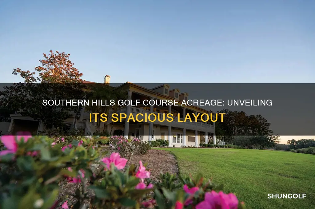 how many acres is southern hills golf course