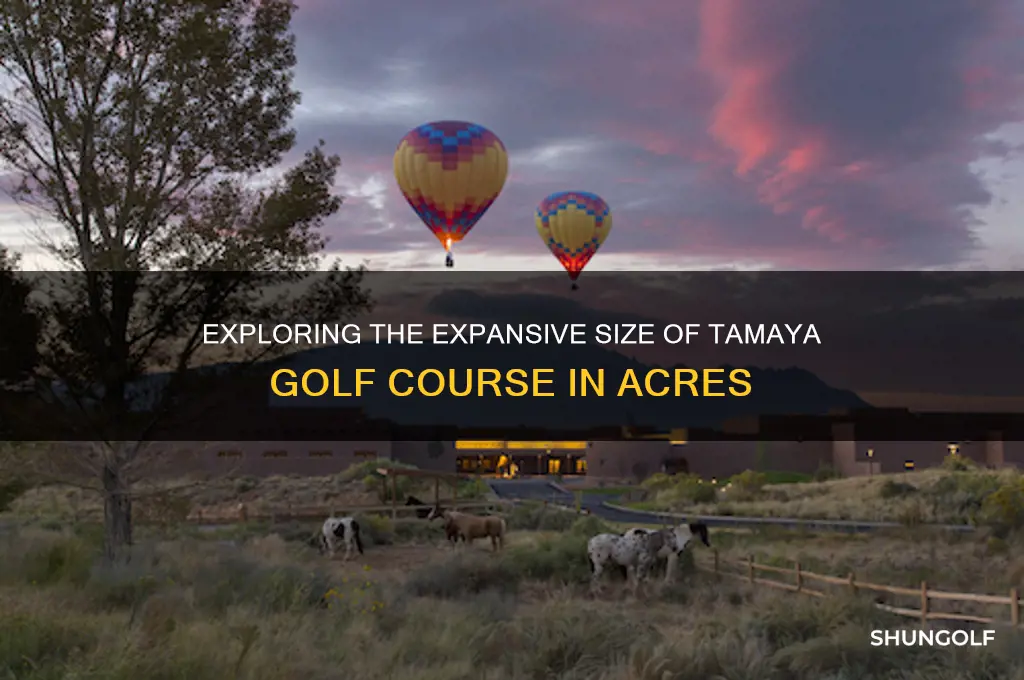 how many acres is the tamaya golf course
