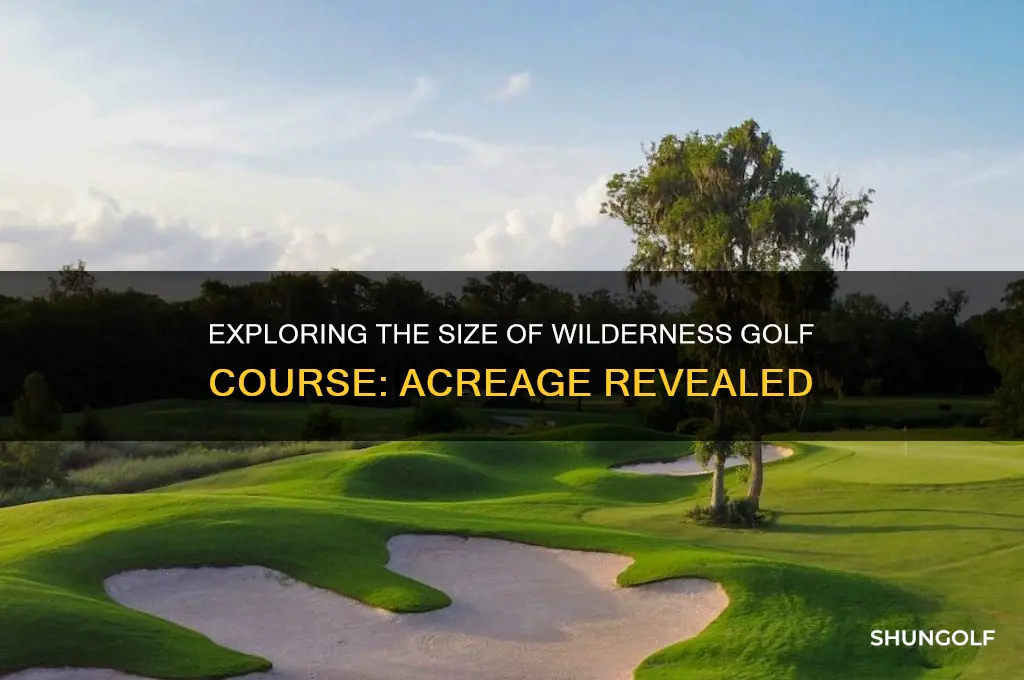 how many acres is the wilderness golf course