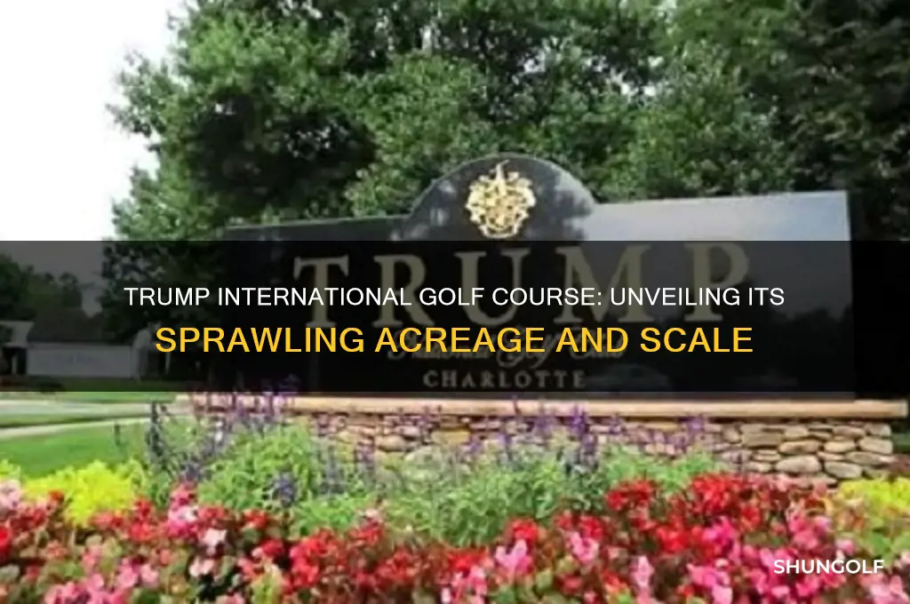 how many acres is trump international golf course
