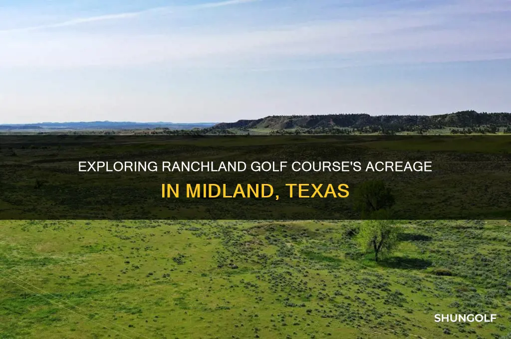 how many acres ranchland golf course midland tx