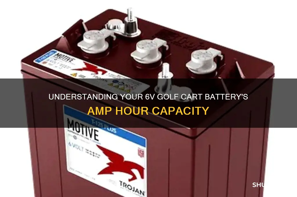 how many amp hours are my 6v golf cart battery