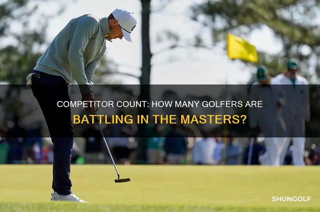 how many are competitng in the masters golf