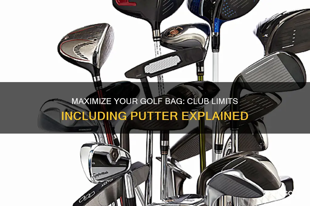 how many clubs allowed in golf bag including putter