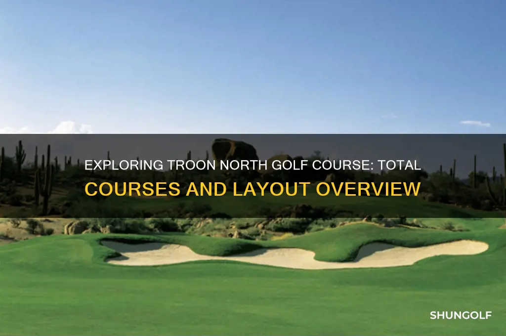 how many courses at troon north golf course
