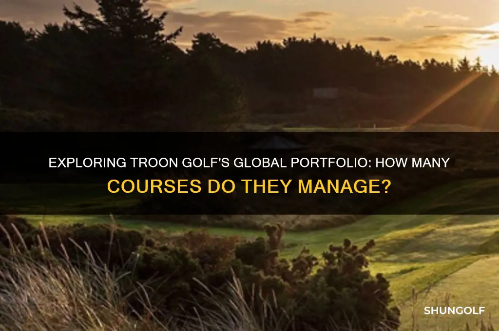 how many courses does troon golf manage