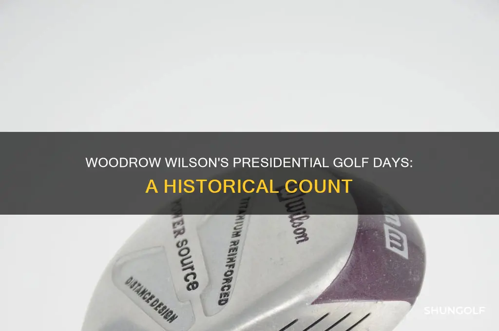 how many days did woodrow wilson played golf as president