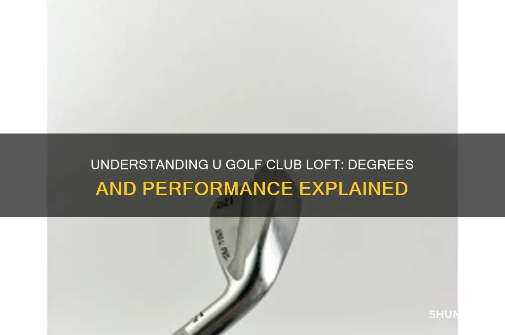 how many degrees is a u golf club