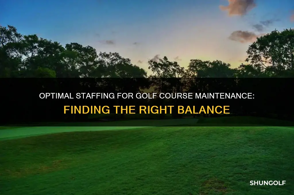 how many employees are needed to maintain a golf course