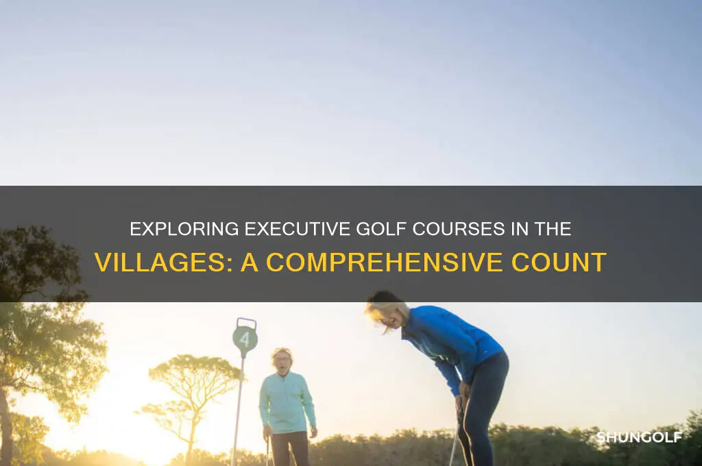 how many executive golf courses are in the villages