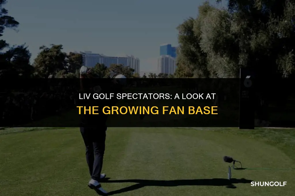 how many fans at liv golf