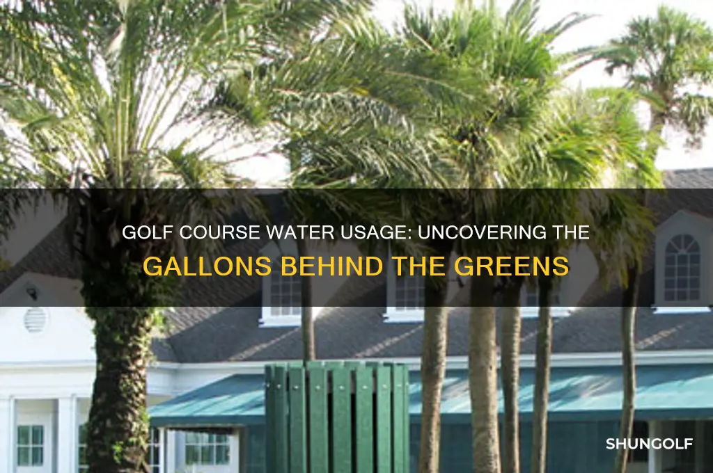 how many gallons of water are used ina golf course