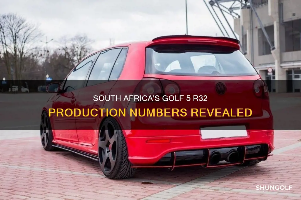 how many golf 5 r32 were made in south africa