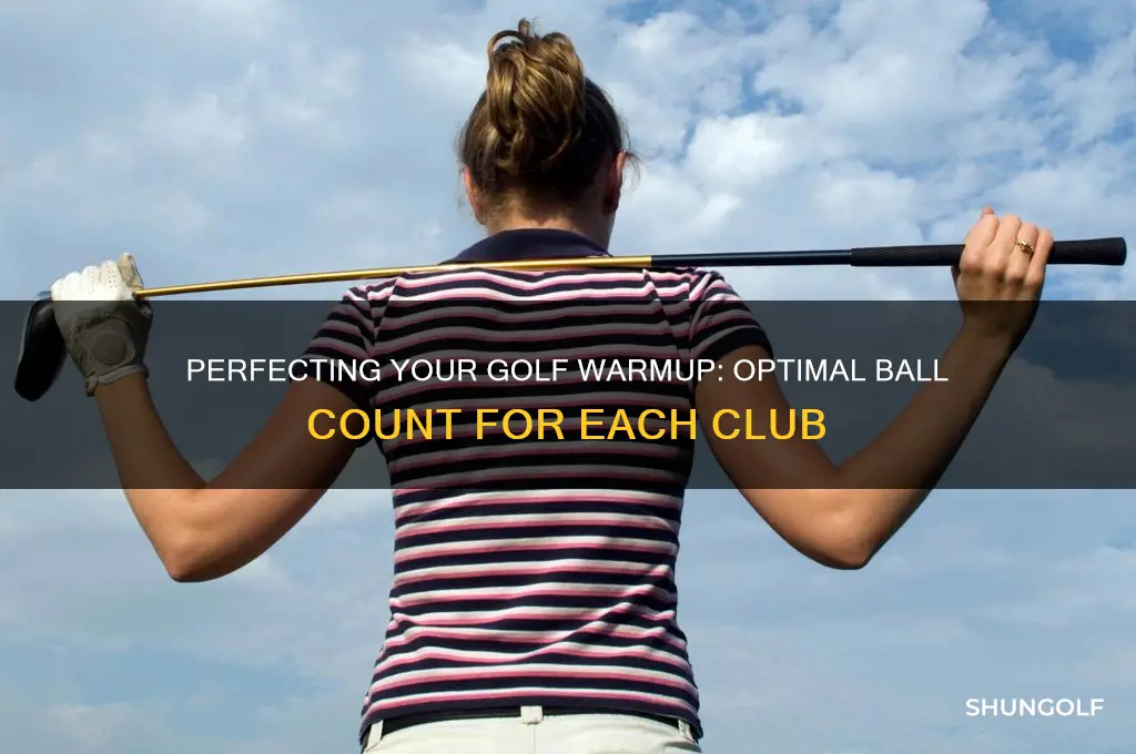 how many golf balls to hit per club warmup