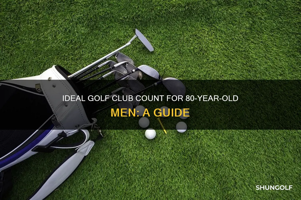 how many golf clubs for 80 year old man