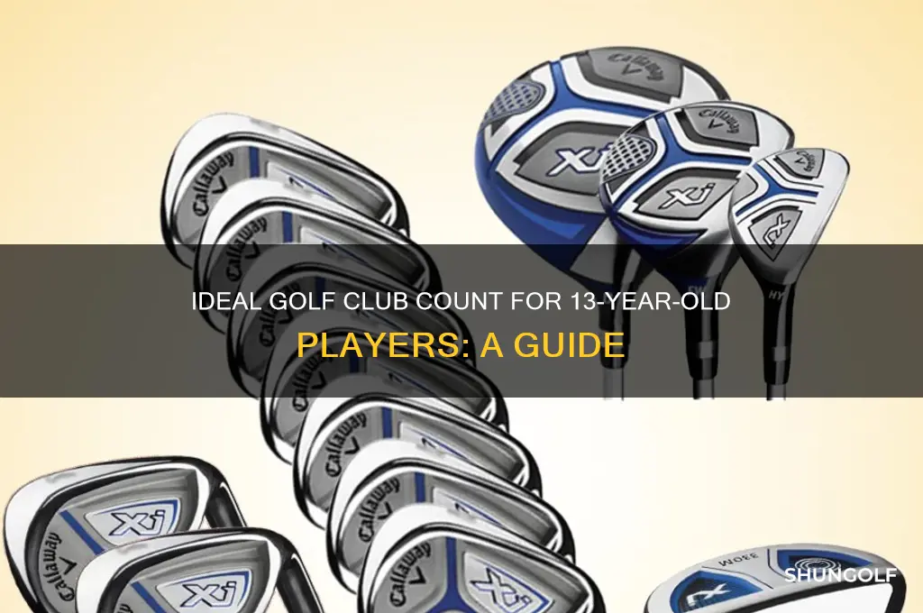 how many golf clubs should a thirteen year old have