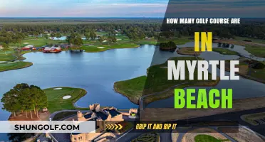 Exploring Myrtle Beach's Golf Scene: How Many Courses Are There?