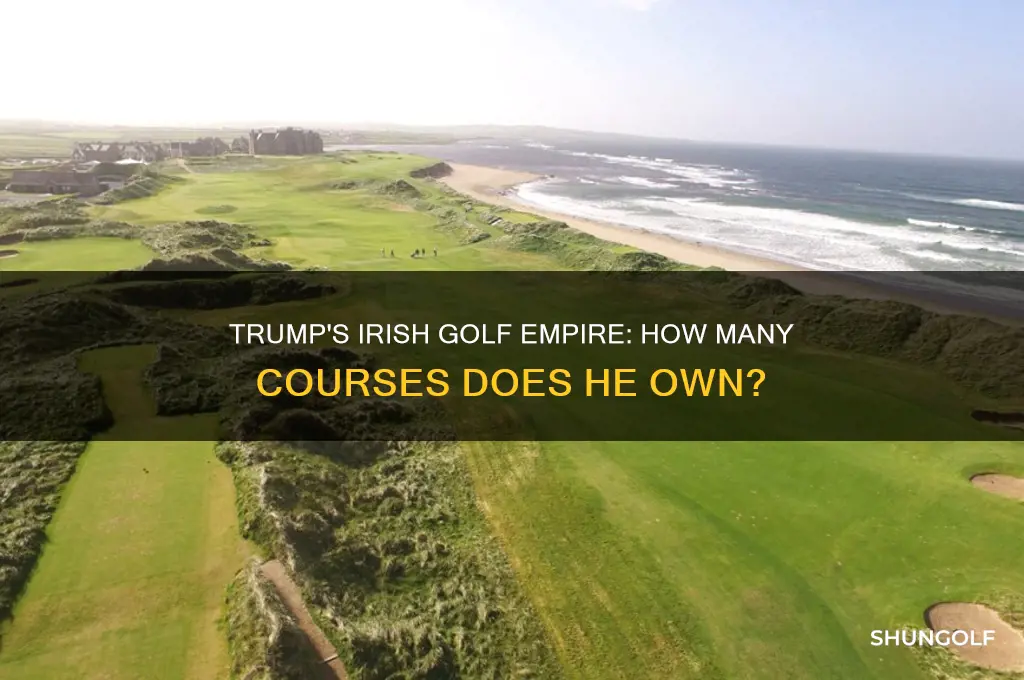 how many golf course does trump own in ireland