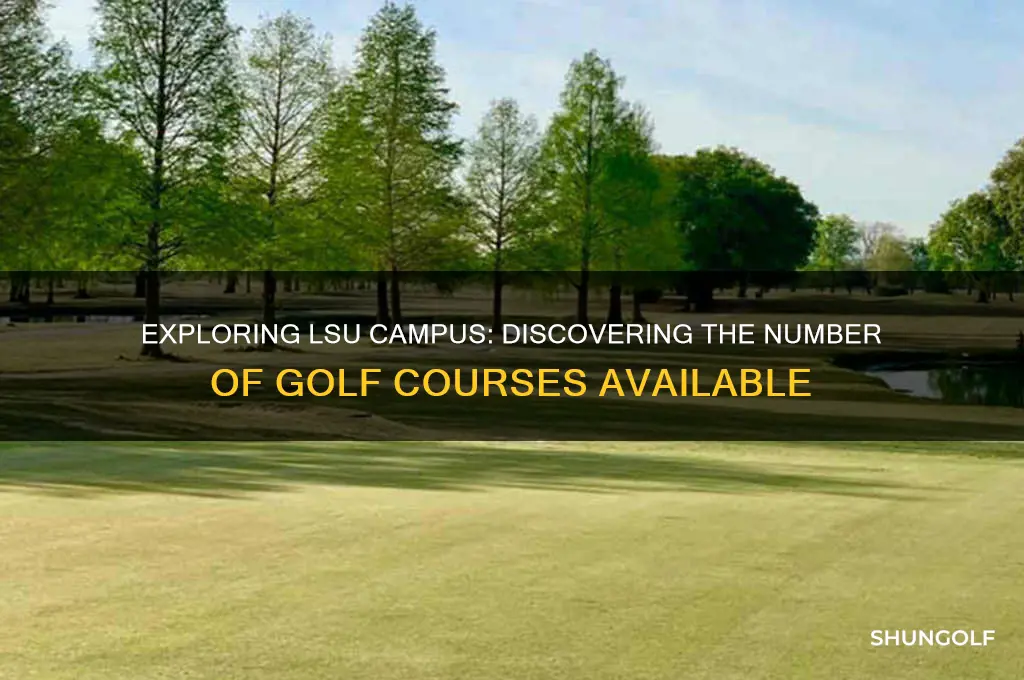 how many golf course on lsu campus