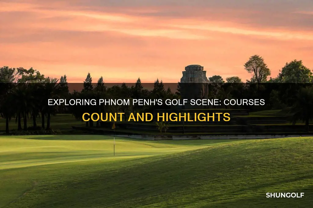 how many golf courses are in phnom penh cambodia