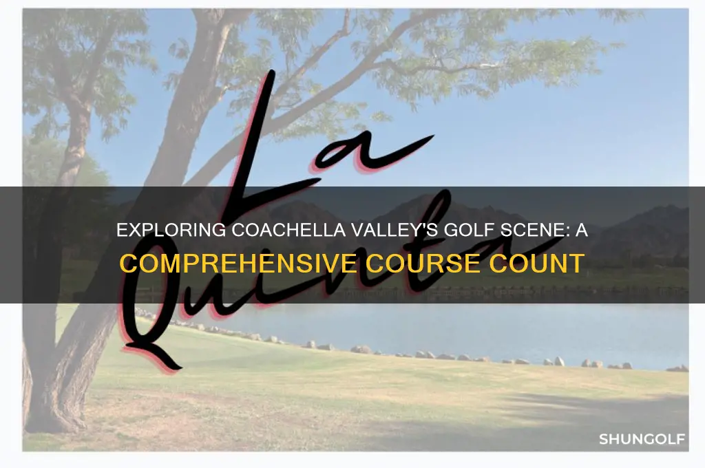 how many golf courses are in the coachella valley