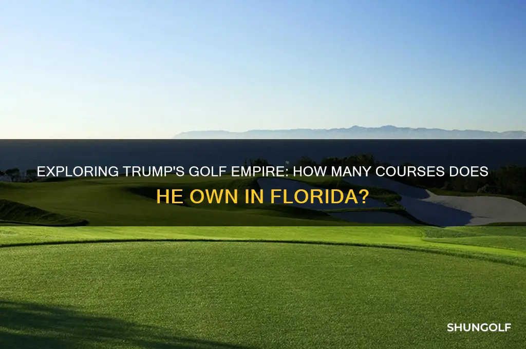 how many golf courses does trump own in florida
