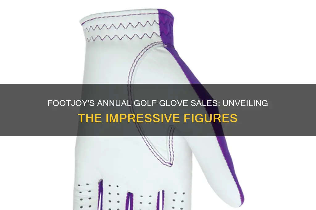 how many golf gloves does footjoy sell a year
