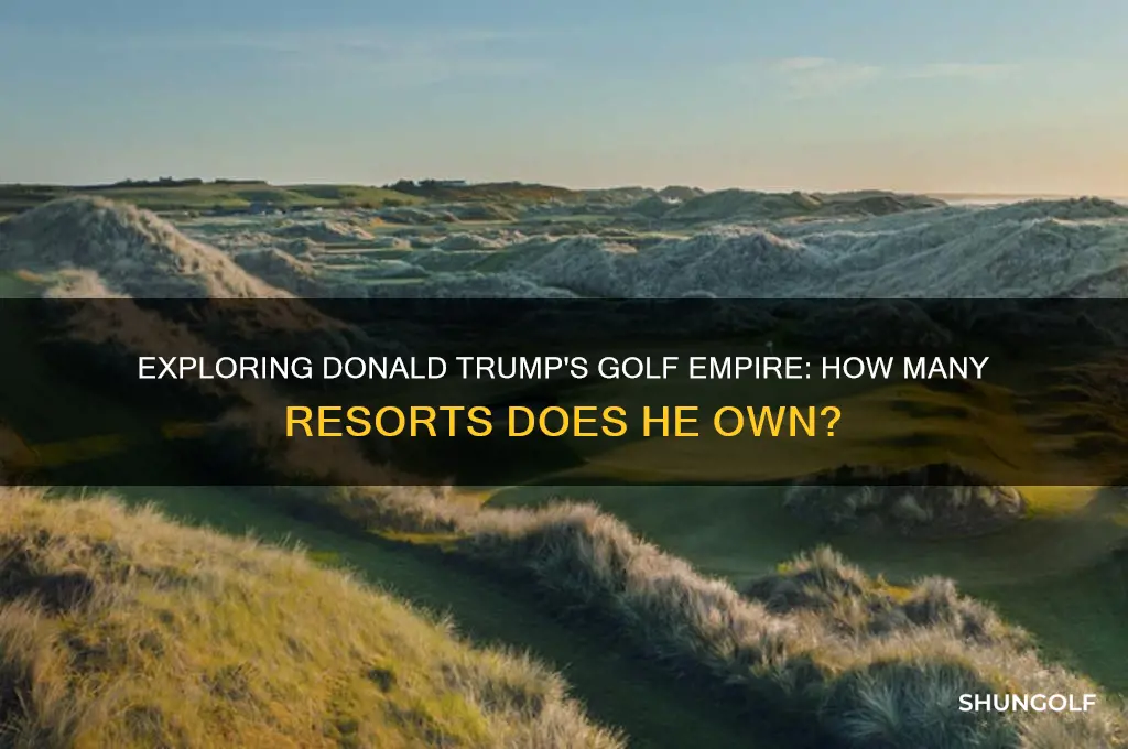 how many golf resorts does donald trump own