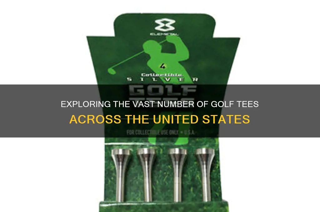 how many golf tees are there in the united states