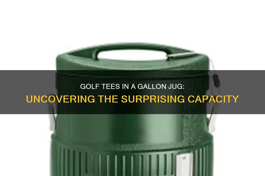 how many golf tees fit in a gallon jug
