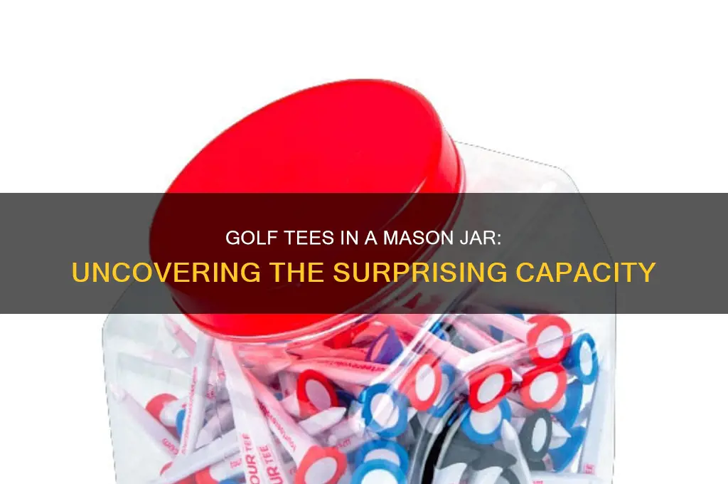 how many golf tees fit in a mason jar