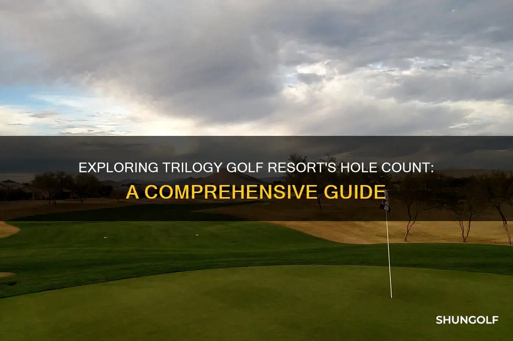 how many holes does trilogy golf resort have