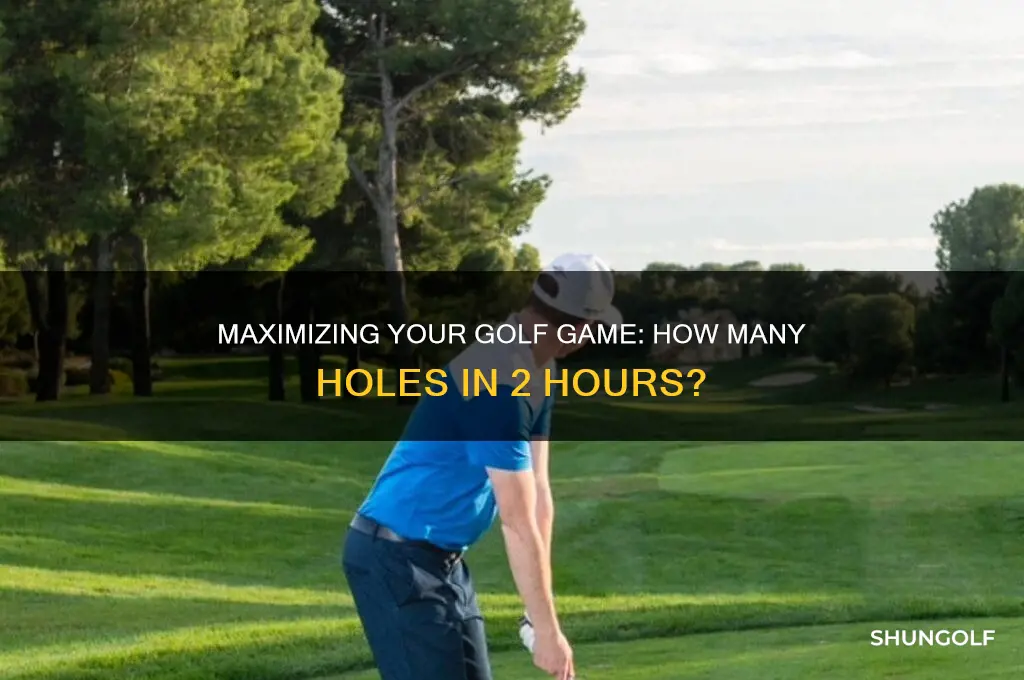 how many holes of golf in 2 hours