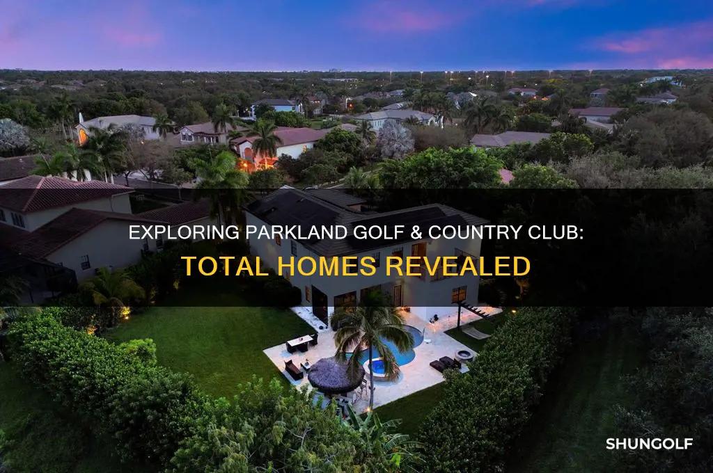how many homes are in parkland golf and country club