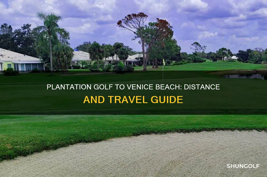 how many miles from plantation golf to venice beach