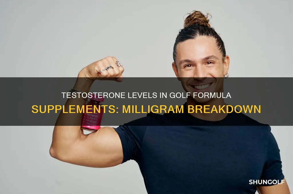 how many milligrams of testostorone are in golf formula supplements