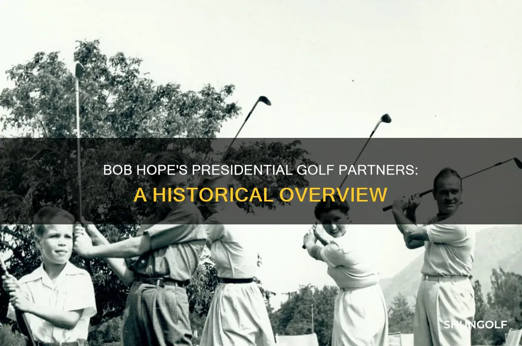 how many presidents did bob hope golf ith